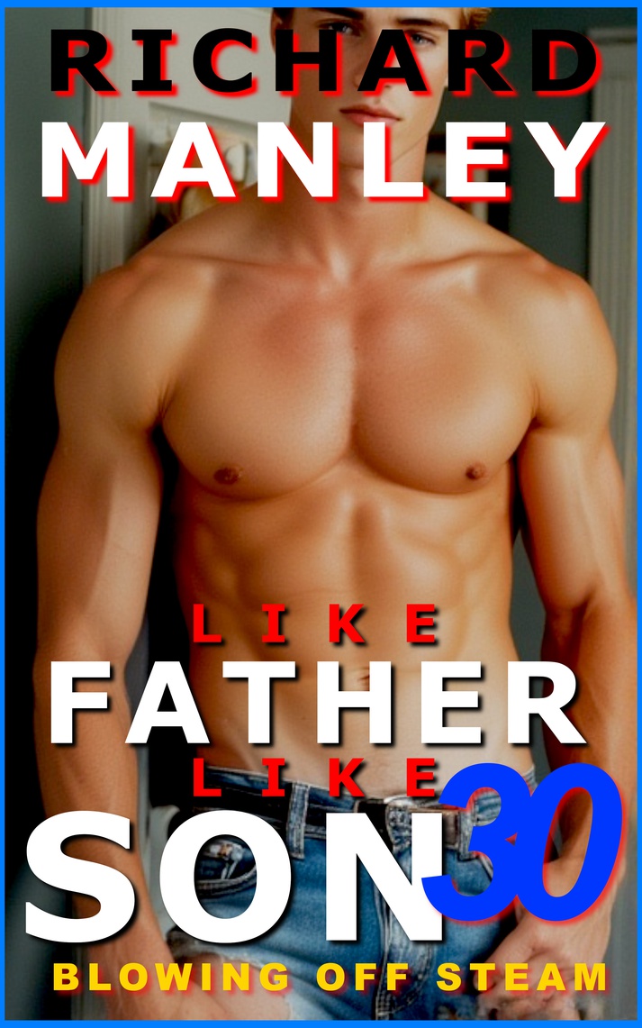 Like Father Like Son 30: Blowing Off Steam