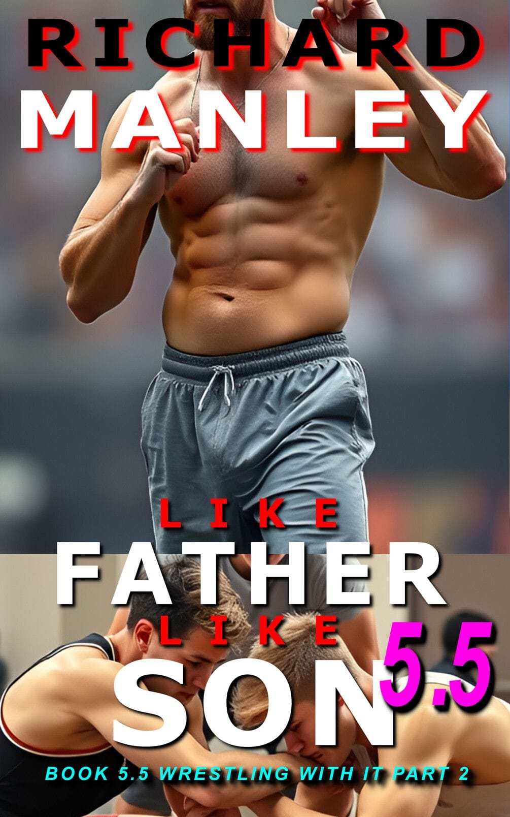 Like Father Like Son Book 5.5: Wrestling With It Part 2 (for real this time!)